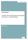 Neumann |  Friedrich Nietzsches Rezeption des Begriffs "décadence" von Paul Bourget | Buch |  Sack Fachmedien