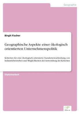 Fischer |  Geographische Aspekte einer ökologisch orientierten Unternehmenspolitik | Buch |  Sack Fachmedien