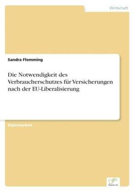 Flemming |  Die Notwendigkeit des Verbraucherschutzes für Versicherungen nach der EU-Liberalisierung | Buch |  Sack Fachmedien