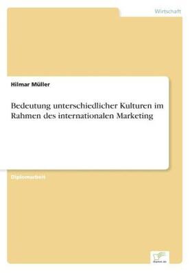 Müller |  Bedeutung unterschiedlicher Kulturen im Rahmen des internationalen Marketing | Buch |  Sack Fachmedien