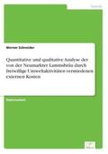Schneider |  Quantitative und qualitative Analyse der von der Neumarkter Lammsbräu durch freiwillige Umweltaktivitäten vermiedenen externen Kosten | Buch |  Sack Fachmedien