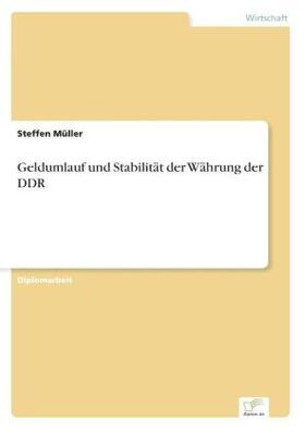 Müller | Geldumlauf und Stabilität der Währung der DDR | Buch | 978-3-8386-1452-6 | sack.de