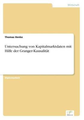 Henke |  Untersuchung von Kapitalmarktdaten mit Hilfe der Granger-Kausalität | Buch |  Sack Fachmedien