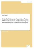 Weber |  Kritische Analyse des Neuronalen Netzes BP-14 als Instrument zur Beurteilung der Kreditwürdigkeit von Unternehmungen | Buch |  Sack Fachmedien