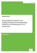 Koch |  Wirtschaftlicher Betrieb einer Holzhackschnitzel-Feuerungsanlage (HHSFA) in Verbindung mit zwei Gaskesseln | Buch |  Sack Fachmedien