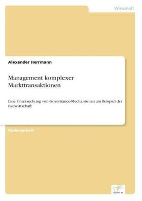 Herrmann | Management komplexer Markttransaktionen | Buch | 978-3-8386-1784-8 | sack.de