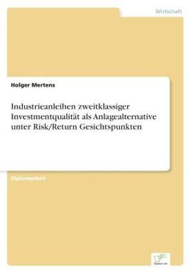 Mertens |  Industrieanleihen zweitklassiger Investmentqualität als Anlagealternative unter Risk/Return Gesichtspunkten | Buch |  Sack Fachmedien