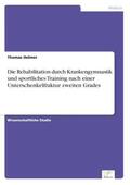 Helmer |  Die Rehabilitation durch Krankengymnastik und sportliches Training nach einer Unterschenkelfraktur zweiten Grades | Buch |  Sack Fachmedien