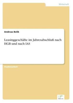 Bolik | Leasinggeschäfte im Jahresabschluß nach HGB und nach IAS | Buch | 978-3-8386-2056-5 | sack.de