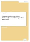 Meyer |  Computergestützt vorgegebene Matrizenaufgaben und Strategien ihrer Bearbeitung | Buch |  Sack Fachmedien