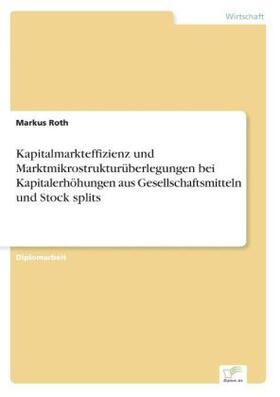 Roth | Kapitalmarkteffizienz und Marktmikrostrukturüberlegungen bei Kapitalerhöhungen aus Gesellschaftsmitteln und Stock splits | Buch | 978-3-8386-2238-5 | sack.de