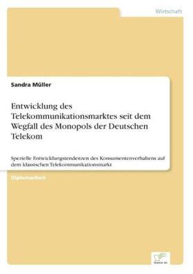 Müller | Entwicklung des Telekommunikationsmarktes seit dem Wegfall des Monopols der Deutschen Telekom | Buch | 978-3-8386-2295-8 | sack.de