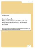 Müller |  Entwicklung des Telekommunikationsmarktes seit dem Wegfall des Monopols der Deutschen Telekom | Buch |  Sack Fachmedien
