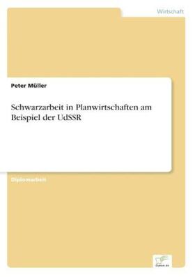 Müller | Schwarzarbeit in Planwirtschaften am Beispiel der UdSSR | Buch | 978-3-8386-2348-1 | sack.de