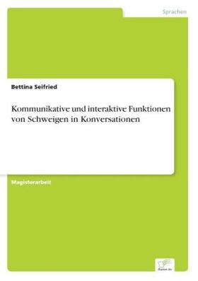 Seifried |  Kommunikative und interaktive Funktionen von Schweigen in Konversationen | Buch |  Sack Fachmedien