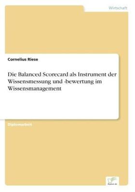 Riese |  Die Balanced Scorecard als Instrument der Wissensmessung und -bewertung im Wissensmanagement | Buch |  Sack Fachmedien