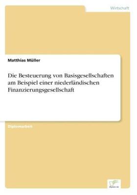 Müller | Die Besteuerung von Basisgesellschaften am Beispiel einer niederländischen Finanzierungsgesellschaft | Buch | 978-3-8386-2444-0 | sack.de