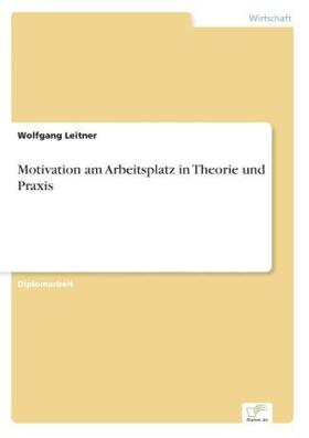 Leitner |  Motivation am Arbeitsplatz in Theorie und Praxis | Buch |  Sack Fachmedien