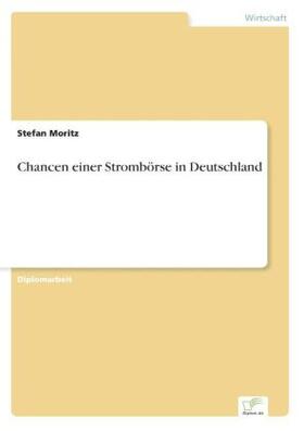 Moritz |  Chancen einer Strombörse in Deutschland | Buch |  Sack Fachmedien