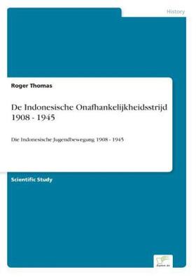 Thomas |  De Indonesische Onafhankelijkheidsstrijd 1908 - 1945 | Buch |  Sack Fachmedien