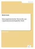 Lemke |  Interorganisatorische Netzwerke aus organisationssoziologischer Sicht | Buch |  Sack Fachmedien