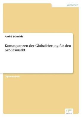 Schmidt |  Konsequenzen der Globalisierung für den Arbeitsmarkt | Buch |  Sack Fachmedien