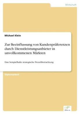 Klein |  Zur Beeinflussung von Kundenpräferenzen durch Dienstleistungsanbieter in unvollkommenen Märkten | Buch |  Sack Fachmedien
