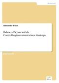 Braun |  Balanced Scorecard als Controllinginstrument eines Start-ups | Buch |  Sack Fachmedien