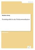 König |  Produktpolitik in der Telekommunikation | Buch |  Sack Fachmedien