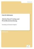 Kellermanns |  Aktivity-Based Costing und Prozeßkostenrechnung | Buch |  Sack Fachmedien