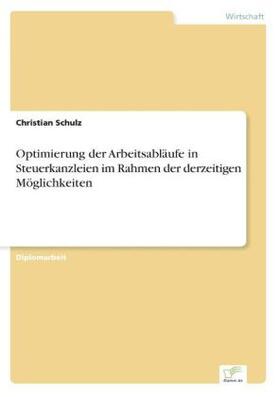 Schulz | Optimierung der Arbeitsabläufe in Steuerkanzleien im Rahmen der derzeitigen Möglichkeiten | Buch | 978-3-8386-3642-9 | www.sack.de