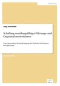 Schneider |  Schaffung wandlungsfähiger Führungs- und Organisationsstrukturen | Buch |  Sack Fachmedien