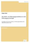 Stein |  Die Rolle von Führungsgrundsätzen in der Führungspsychologie | Buch |  Sack Fachmedien