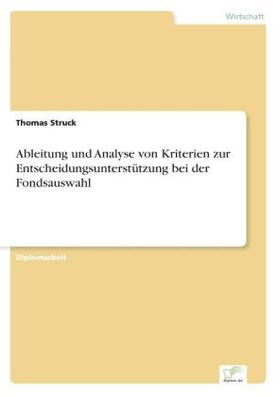 Struck |  Ableitung und Analyse von Kriterien zur Entscheidungsunterstützung bei der Fondsauswahl | Buch |  Sack Fachmedien