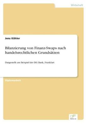 Köhler |  Bilanzierung von Finanz-Swaps nach handelsrechtlichen Grundsätzen | Buch |  Sack Fachmedien