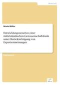 Müller |  Entwicklungszenarien einer mittelständischen Genossenschaftsbank unter Berücksichtigung von Expertenmeinungen | Buch |  Sack Fachmedien