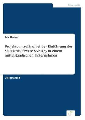Becker | Projektcontrolling bei der Einführung der Standardsoftware SAP R/3 in einem mittelständischen Unternehmen | Buch | 978-3-8386-4005-1 | sack.de