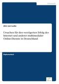 Lucke |  Ursachen für den verzögerten Erfolg des Internet und anderer multimedialer Online-Dienste in Deutschland | Buch |  Sack Fachmedien