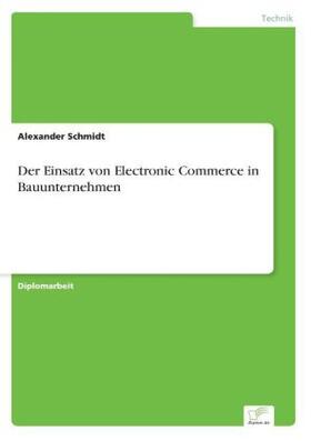 Schmidt |  Der Einsatz von Electronic Commerce in Bauunternehmen | Buch |  Sack Fachmedien