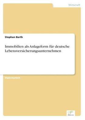 Barth |  Immobilien als Anlageform für deutsche Lebensversicherungsunternehmen | Buch |  Sack Fachmedien