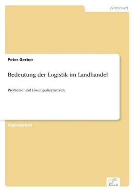 Gerber |  Bedeutung der Logistik im Landhandel | Buch |  Sack Fachmedien
