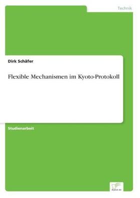 Schäfer |  Flexible Mechanismen im Kyoto-Protokoll | Buch |  Sack Fachmedien