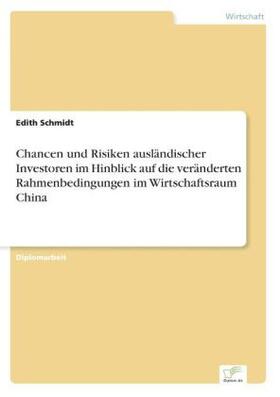 Schmidt |  Chancen und Risiken ausländischer Investoren im Hinblick auf die veränderten Rahmenbedingungen im Wirtschaftsraum China | Buch |  Sack Fachmedien