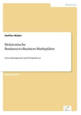 Weber | Elektronische Business-to-Business-Marktplätze | Buch | 978-3-8386-4418-9 | sack.de