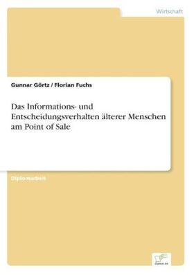 Görtz / Fuchs |  Das Informations- und Entscheidungsverhalten älterer Menschen am Point of Sale | Buch |  Sack Fachmedien