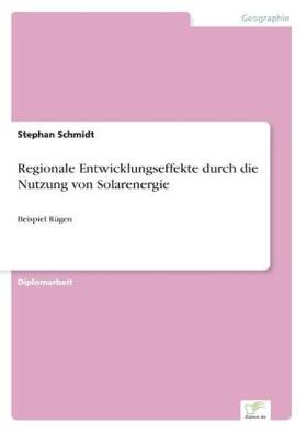 Schmidt | Regionale Entwicklungseffekte durch die Nutzung von Solarenergie | Buch | 978-3-8386-4496-7 | sack.de