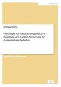 Moritz |  Verfahren zur simulationsgestützten Regelung der Kanban-Steuerung bei dynamischen Bedarfen | Buch |  Sack Fachmedien