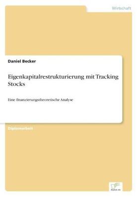 Becker | Eigenkapitalrestrukturierung mit Tracking Stocks | Buch | 978-3-8386-4668-8 | www.sack.de