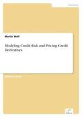Wolf |  Modeling Credit Risk and Pricing Credit Derivatives | Buch |  Sack Fachmedien