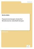 Müller |  Expansionsstrategien deutscher Reisekonzerne innerhalb Europas | Buch |  Sack Fachmedien